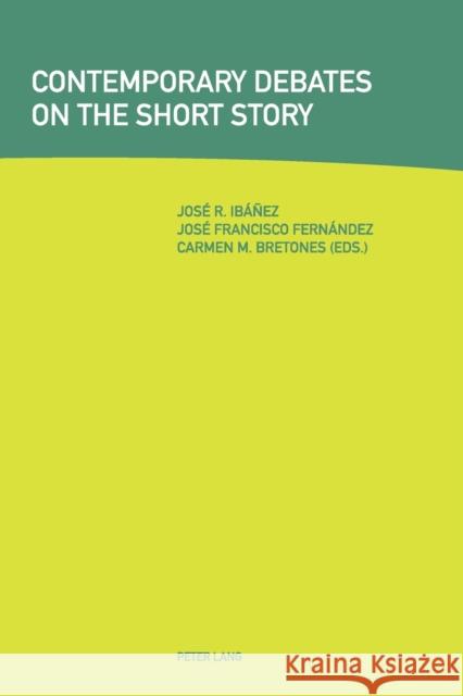 Contemporary Debates on the Short Story Ibanez/fernandez 9783039112463 SOS FREE STOCK