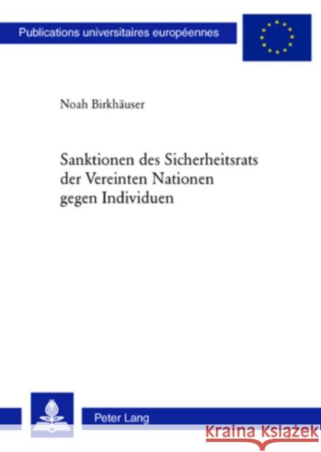 Sanktionen Des Sicherheitsrats Der Vereinten Nationen Gegen Individuen Birkhäuser, Noah 9783039112487 Lang, Peter, AG, Internationaler Verlag Der W