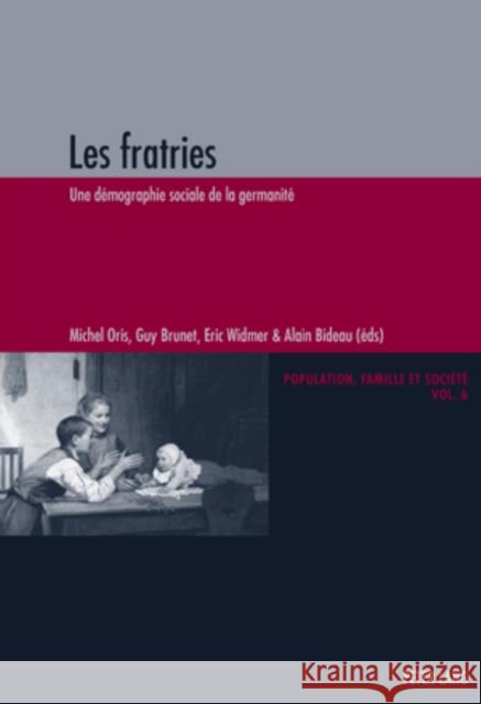 Les Fratries: Une Démographie Sociale de la Germanité Oris, Michel 9783039112555