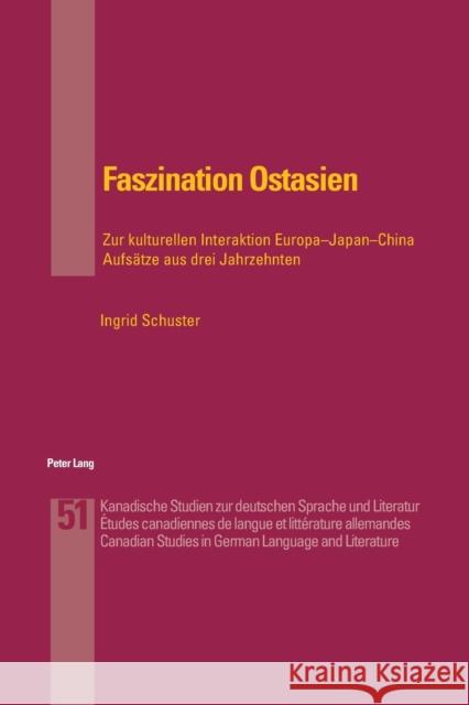 Faszination Ostasien: Zur Kulturellen Interaktion Europa-Japan-China- Aufsaetze Aus Drei Jahrzehnten Symington, Rodney 9783039112609 Peter Lang Gmbh, Internationaler Verlag Der W