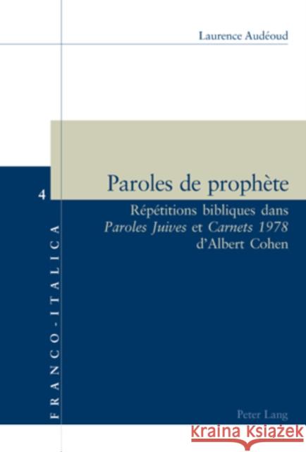 Paroles de Prophète: Répétitions Bibliques Dans Paroles Juives Et Carnets 1978 d'Albert Cohen Badini Confalonieri, Luca 9783039112906 Peter Lang Gmbh, Internationaler Verlag Der W