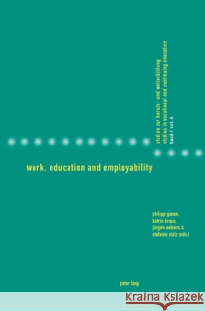 Work, Education and Employability Philipp Gonon Katrin Kraus Jurgen Oelkers 9783039112944 Peter Lang Publishing