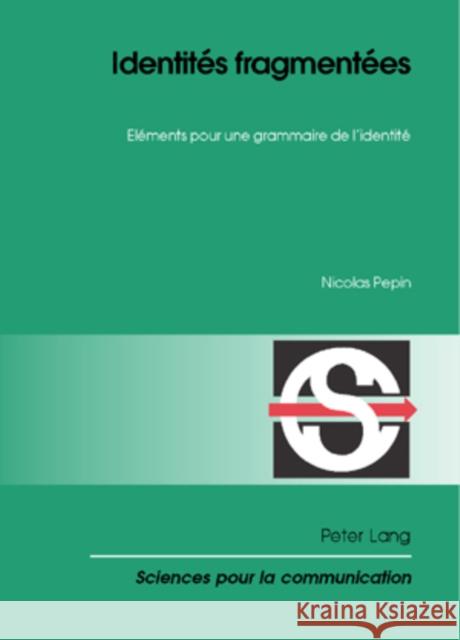 Identités Fragmentées: Eléments Pour Une Grammaire de l'Identité Berrendonner, Alain 9783039112999 Peter Lang Gmbh, Internationaler Verlag Der W