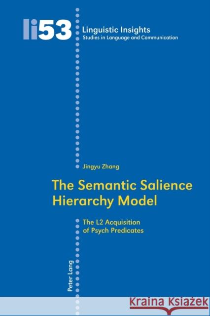 The Semantic Salience Hierarchy Model; The L2 Acquisition of Psych Predicates Gotti, Maurizio 9783039113002