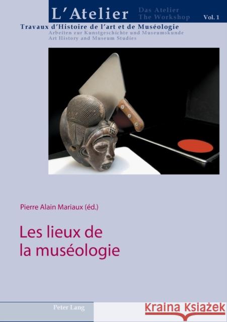 Les Lieux de la Muséologie Griener, Pascal 9783039113019 Peter Lang Gmbh, Internationaler Verlag Der W