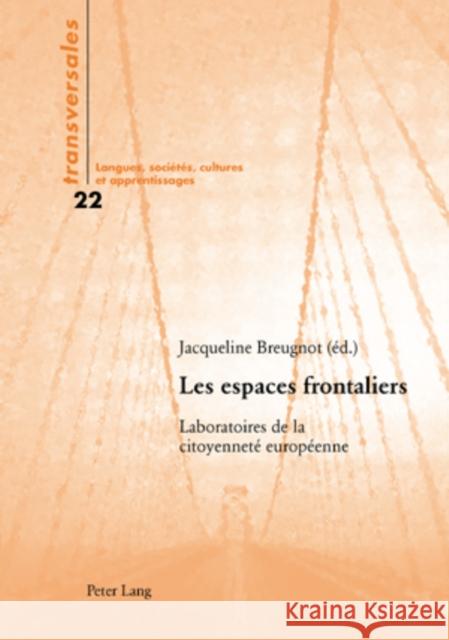 Les Espaces Frontaliers: Laboratoires de la Citoyenneté Européenne Gohard-Radenkovic, Aline 9783039113057