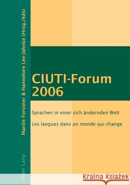 CIUTI-Forum 2006; Sprachen in einer sich ändernden Welt- Les langues dans un monde qui change Forstner, Martin 9783039113064