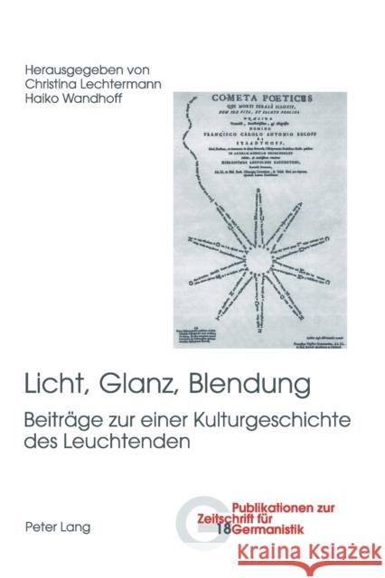 Licht, Glanz, Blendung; Beiträge zu einer Kulturgeschichte des Leuchtenden Peters, Brigitte 9783039113095 Peter Lang Gmbh, Internationaler Verlag Der W