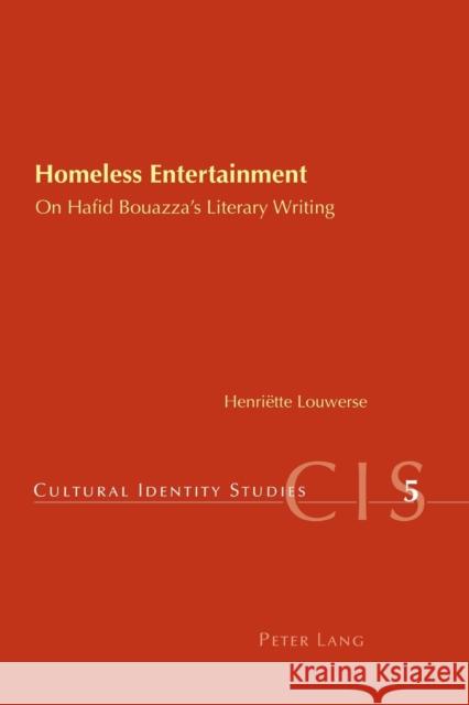 Homeless Entertainment; On Haﬁd Bouazza's Literary Writing Louwerse, Henriette 9783039113330