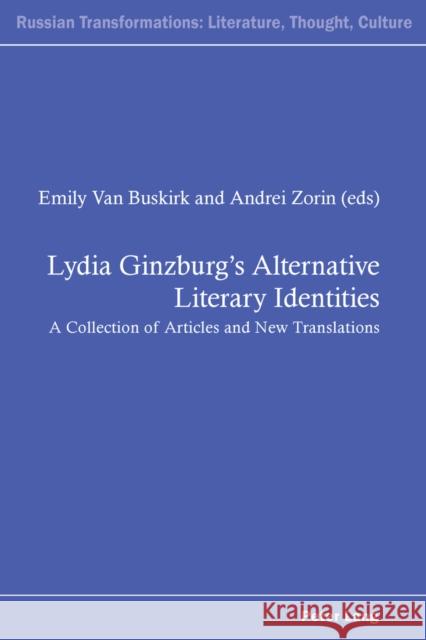 Lydia Ginzburg's Alternative Literary Identities: A Collection of Articles and New Translations Kahn, Andrew 9783039113507 Lang, Peter, AG, Internationaler Verlag Der W