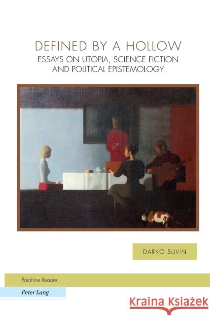 Defined by a Hollow: Essays on Utopia, Science Fiction and Political Epistemology Darko Suvin 9783039114030 Verlag Peter Lang