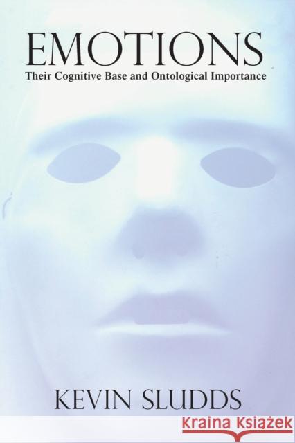 Emotions; Their Cognitive Base and Ontological Importance Sludds, Kevin 9783039114054 Verlag Peter Lang