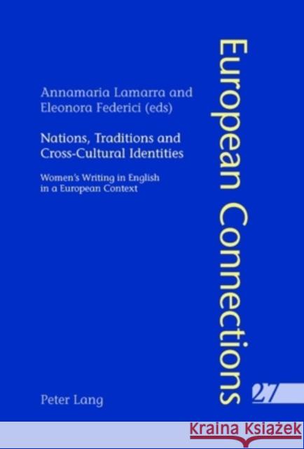 Nations, Traditions and Cross-Cultural Identities: Women's Writing in English in a European Context Collier, Peter 9783039114139
