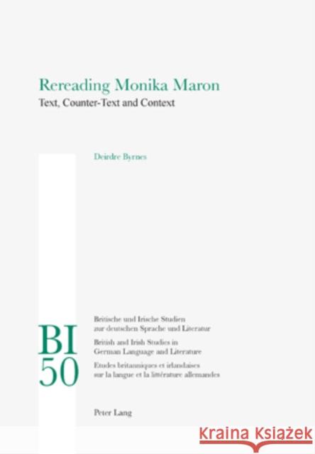 Rereading Monika Maron: Text, Counter-Text and Context Reiss, Hans S. 9783039114221