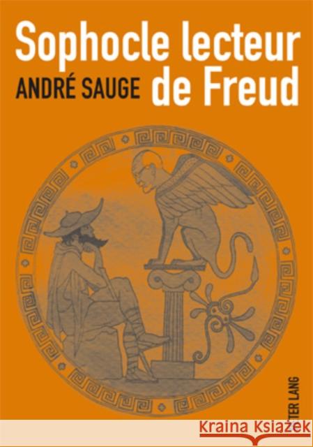 Sophocle Lecteur de Freud Sauge, André 9783039114245 Peter Lang Gmbh, Internationaler Verlag Der W