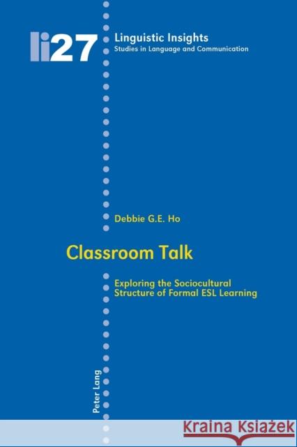 Classroom Talk; Exploring the Sociocultural Structure of Formal ESL Learning Gotti, Maurizio 9783039114344 Verlag Peter Lang