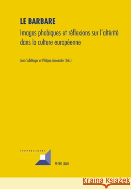 Le Barbare: Images Phobiques Et Réflexions Sur l'Altérité Dans La Culture Européenne Grunewald, Michel 9783039114733 Peter Lang Gmbh, Internationaler Verlag Der W