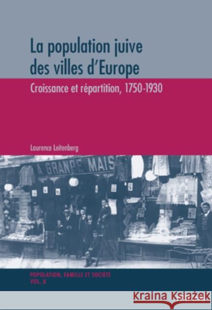 La Population Juive Des Villes d'Europe: Croissance Et Répartition, 1750-1930 Oris, Michel 9783039114788 Peter Lang Gmbh, Internationaler Verlag Der W