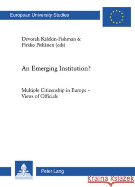 An Emerging Institution?: Multiple Citizenship in Europe - Views of Officials Kalekin-Fishman, Devorah 9783039114801