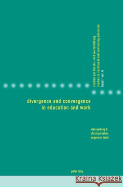 Divergence and Convergence in Education and Work Vibe Aarkrog 9783039115051 BERTRAMS