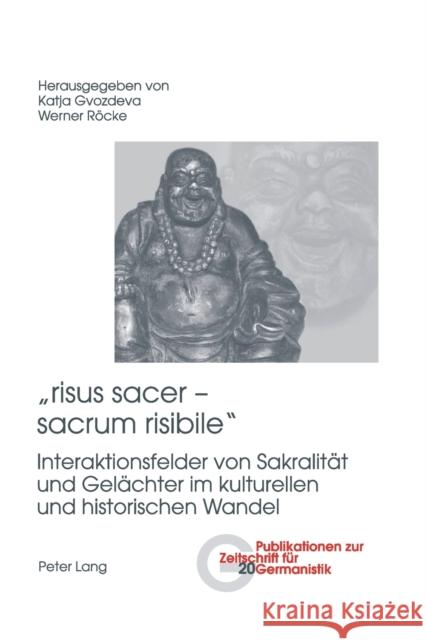 «Risus Sacer - Sacrum Risibile»: Interaktionsfelder Von Sakralitaet Und Gelaechter Im Kulturellen Und Historischen Wandel Peters, Brigitte 9783039115204 Peter Lang Gmbh, Internationaler Verlag Der W
