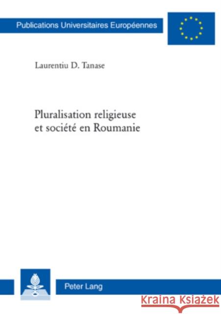 Pluralisation Religieuse Et Société En Roumanie Tanase, Laurentiu D. 9783039115211 Peter Lang Gmbh, Internationaler Verlag Der W