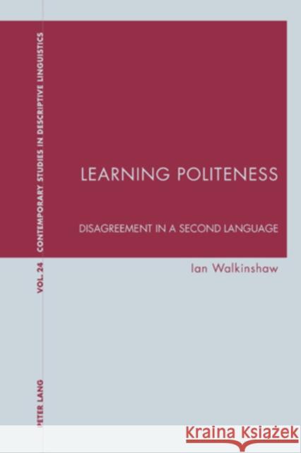 Learning Politeness: Disagreement in a Second Language Davis, Graeme 9783039115273