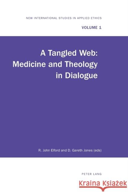 A Tangled Web; Medicine and Theology in Dialogue Elford, R. John 9783039115419 Verlag Peter Lang