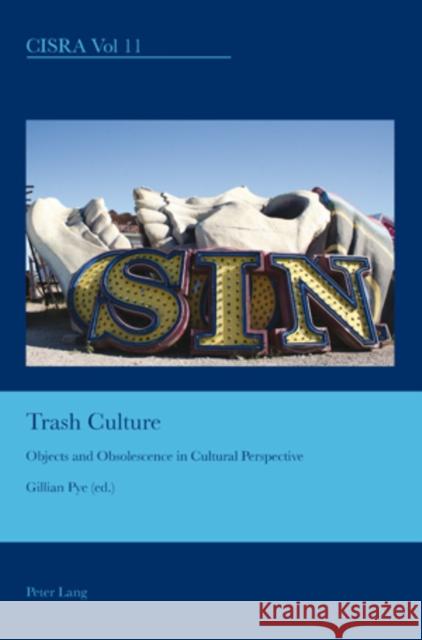 Trash Culture: Objects and Obsolescence in Cultural Perspective Bullen, J. Barrie 9783039115532