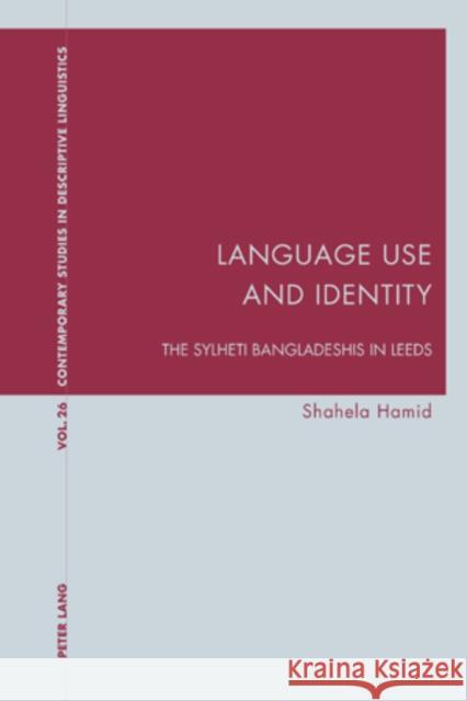 Language Use and Identity: The Sylheti Bangladeshis in Leeds Bernhardt, Karl 9783039115594