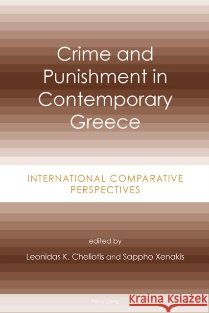 Crime and Punishment in Contemporary Greece: International Comparative Perspectives Cheliotis, Leonidas K. 9783039115624