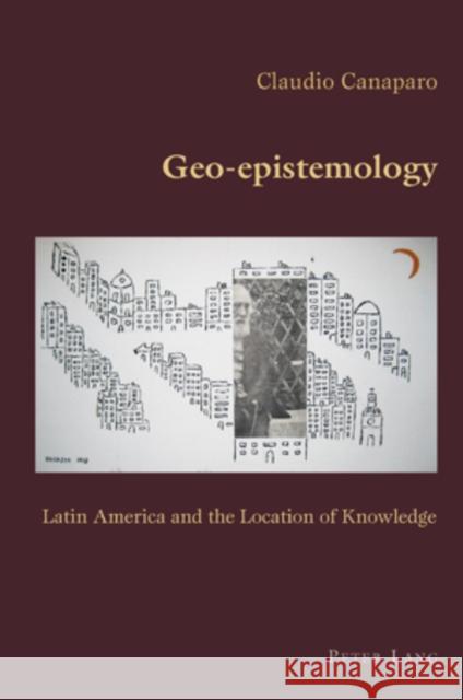 Geo-Epistemology: Latin America and the Location of Knowledge Canaparo, Claudio 9783039115730 Verlag Peter Lang