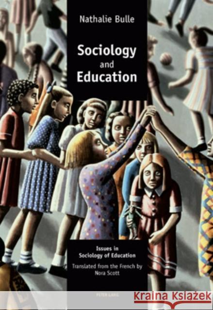 Sociology and Education: Issues in Sociology of Education Bulle, Nathalie 9783039115877