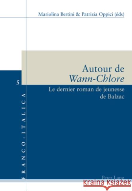 Autour de «wann-Chlore»: Le Dernier Roman de Jeunesse de Balzac Bertini, Mariolina 9783039115921