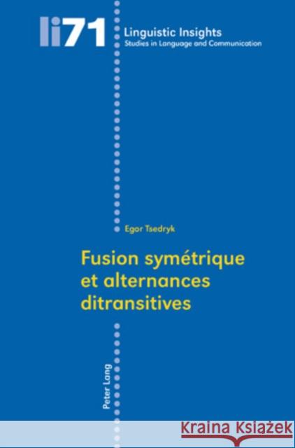 Fusion Symétrique Et Alternances Ditransitives Gotti, Maurizio 9783039116096 Peter Lang Gmbh, Internationaler Verlag Der W