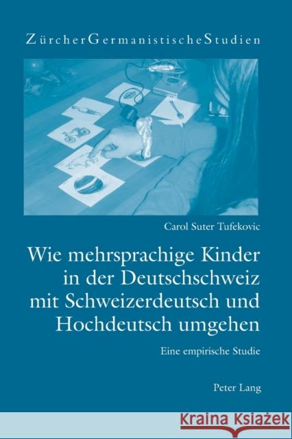 Wie mehrsprachige Kinder in der Deutschschweiz mit Schweizerdeutsch und Hochdeutsch umgehen; Eine empirische Studie Burger, Harald 9783039116188