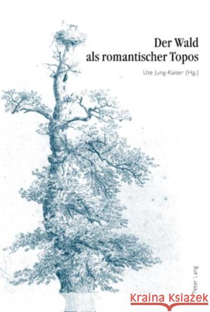 Der Wald ALS Romantischer Topos: 5. Interdisziplinaeres Symposion Der Hochschule Fuer Musik Und Darstellende Kunst Frankfurt Am Main 2007 Jung-Kaiser, Ute 9783039116362 Peter Lang Gmbh, Internationaler Verlag Der W