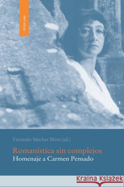Romanística Sin Complejos: Homenaje a Carmen Pensado Sanchez Miret, Fernando 9783039116485 Peter Lang Gmbh, Internationaler Verlag Der W