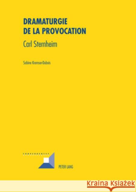 Dramaturgie de la Provocation: Carl Sternheim Grunewald, Michel 9783039116515 Peter Lang Gmbh, Internationaler Verlag Der W