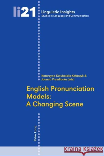 English Pronunciation Models: A Changing Scene; Second Edition Dziubalska-Kolaczyk, Katarzyna 9783039116829 Verlag Peter Lang