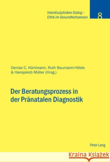 Der Beratungsprozess in Der Praenatalen Diagnostik Stiftung Dialog Ethik 9783039116997 Peter Lang Gmbh, Internationaler Verlag Der W