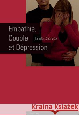 Empathie, Couple Et Dépression Charvoz, Linda 9783039117055 Peter Lang Gmbh, Internationaler Verlag Der W