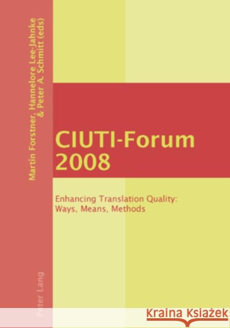 Ciuti-Forum 2008: Enhancing Translation Quality: Ways, Means, Methods Forstner, Martin 9783039117369