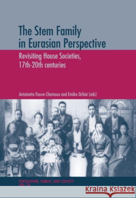 The Stem Family in Eurasian Perspective: Revisiting House Societies, 17th-20th Centuries Oris, Michel 9783039117390