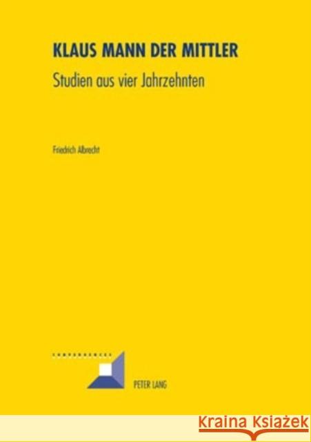 Klaus Mann Der Mittler: Studien Aus Vier Jahrzehnten Grunewald, Michel 9783039117444 Peter Lang Gmbh, Internationaler Verlag Der W