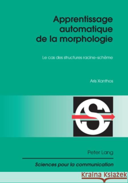 Apprentissage Automatique de la Morphologie: Le Cas Des Structures Racine-Schème Berrendonner, Alain 9783039117567 Peter Lang Gmbh, Internationaler Verlag Der W