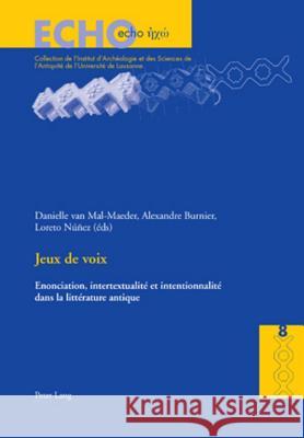 Jeux de Voix: Enonciation, Intertextualité Et Intentionnalité Dans La Littérature Antique Frei-Stolba, Regula 9783039117666 Peter Lang Publishing