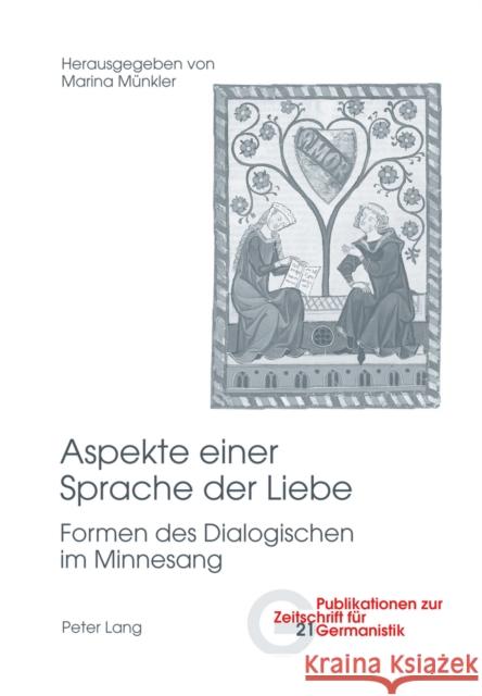 Aspekte Einer Sprache Der Liebe: Formen Des Dialogischen Im Minnesang Peters, Brigitte 9783039117833 Peter Lang Gmbh, Internationaler Verlag Der W