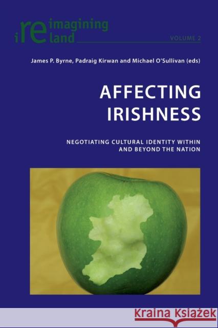 Affecting Irishness: Negotiating Cultural Identity Within and Beyond the Nation Maher, Eamon 9783039118304 Verlag Peter Lang