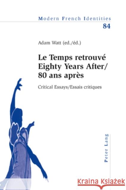 'Le Temps Retrouvé' Eighty Years After/80 ANS Après: Critical Essays / Essais Critiques Collier, Peter 9783039118434